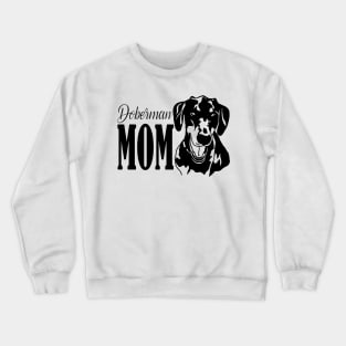 Doberman Mom Gifts Crewneck Sweatshirt